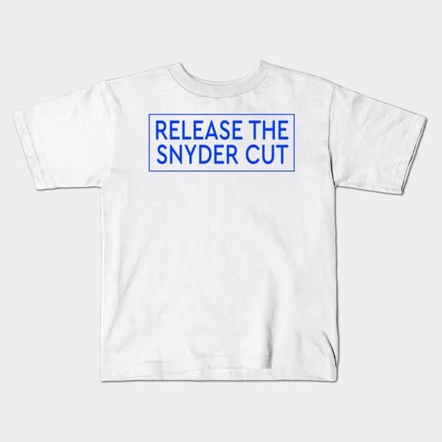 RELEASE THE SNYDER CUT - BLUE TEXT Kids T-Shirt by TSOL Games